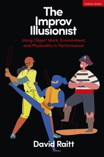 The Improv Illusionist - Using Object Work, Environment, and Physicality in Performance