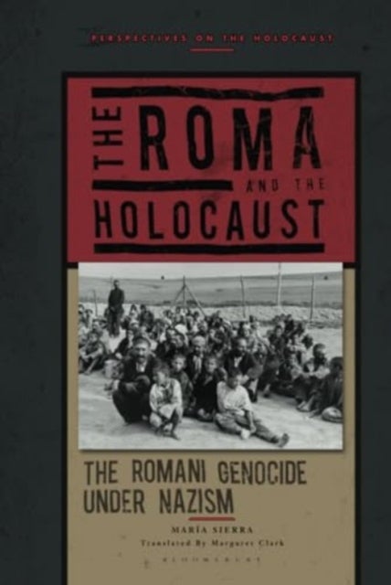 The Roma and the Holocaust - The Romani Genocide under Nazism