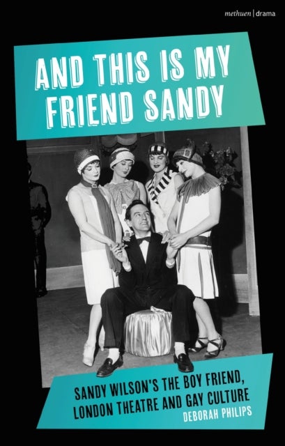 And This Is My Friend Sandy - Sandy Wilson's The Boy Friend, London Theatre and Gay Culture