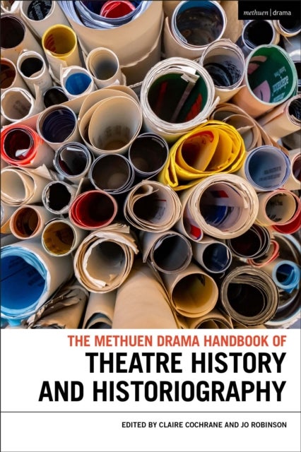 Bilde av The Methuen Drama Handbook Of Theatre History And Historiography