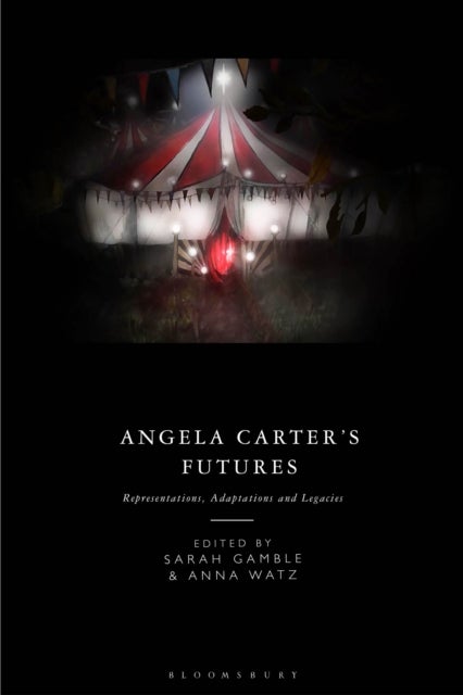 Angela Carter's Futures - Representations, Adaptations and Legacies