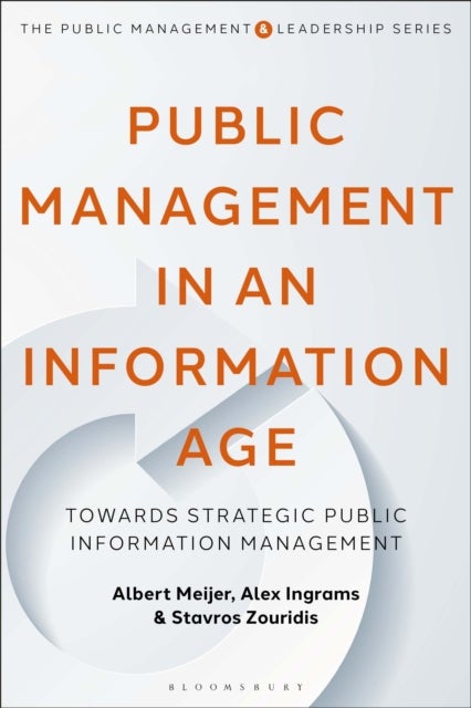 Bilde av Public Management In An Information Age Av Albert (utrecht University Netherlands) Meijer, Alex (leiden University Netherlands) Ingrams, Stavros (tilb