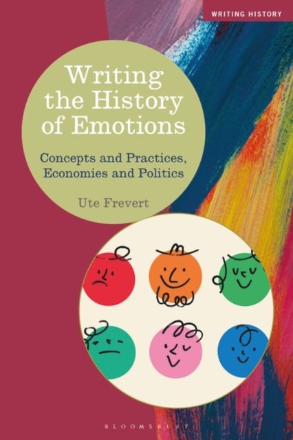 Writing the History of Emotions - Concepts and Practices, Economies and Politics