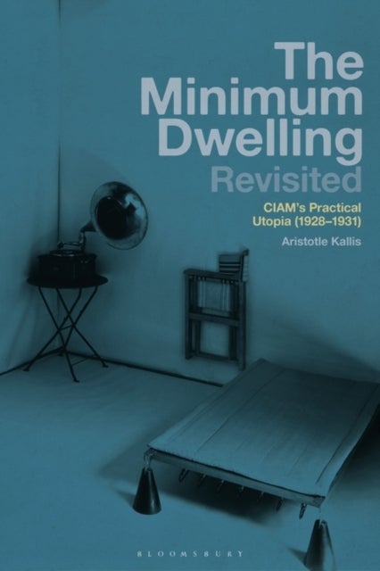 The Minimum Dwelling Revisited - CIAM's Practical Utopia (1928-31)
