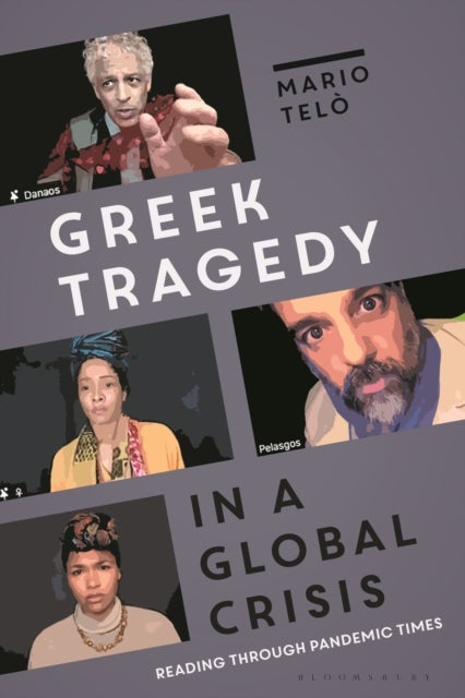 Greek Tragedy in a Global Crisis - Reading through Pandemic Times