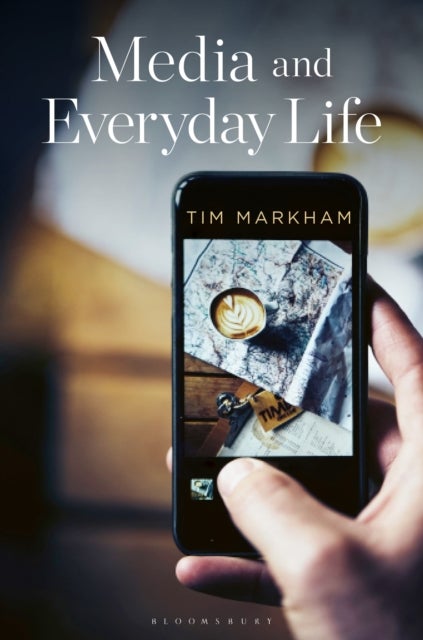 Bilde av Media And Everyday Life Av Tim (birkbeck College University Of Lond Markham