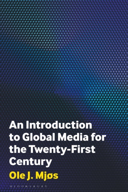 Bilde av An Introduction To Global Media For The Twenty-first Century Av Ole J. (university Of Bergen Norway) Mjos