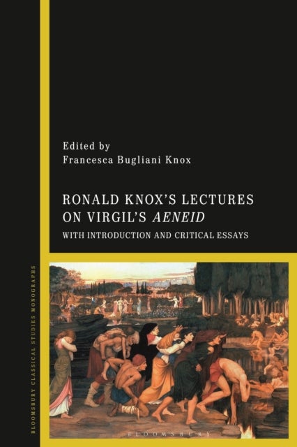 Ronald Knox¿s Lectures on Virgil¿s Aeneid - With Introduction and Critical Essays