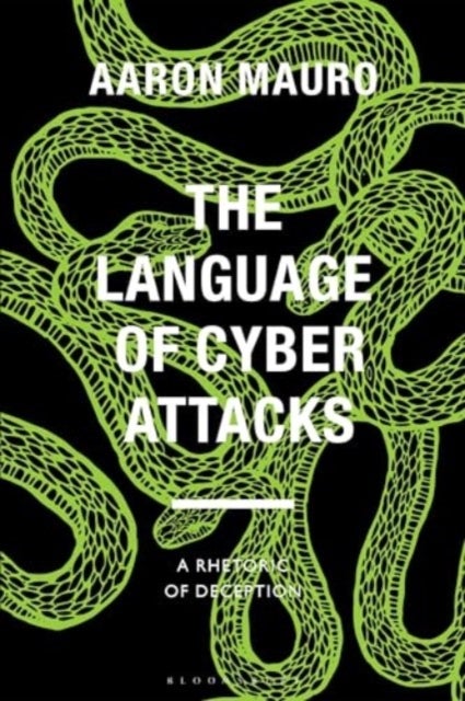 The Language of Cyber Attacks - A Rhetoric of Deception