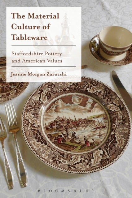 Bilde av The Material Culture Of Tableware Av Jeanne Morgan (professor Of Art History University Missouri-st Louis Usa) Zarucchi