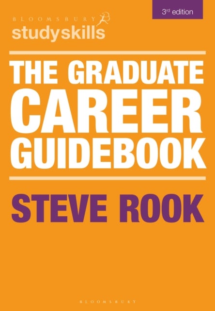 The Graduate Career Guidebook - How To Work Out What You Want To Do ¿ And Achieve Your Goals