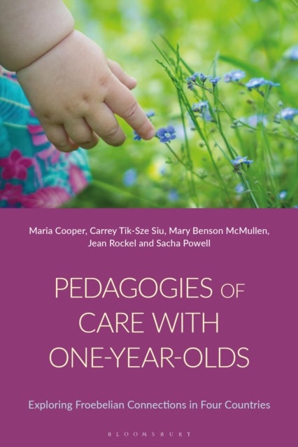 Pedagogies of Care with One-Year-Olds - Exploring Froebelian Connections in Four Countries