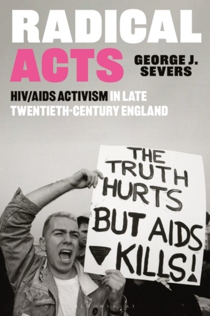 Radical Acts - HIV/AIDS Activism in Late Twentieth-Century England