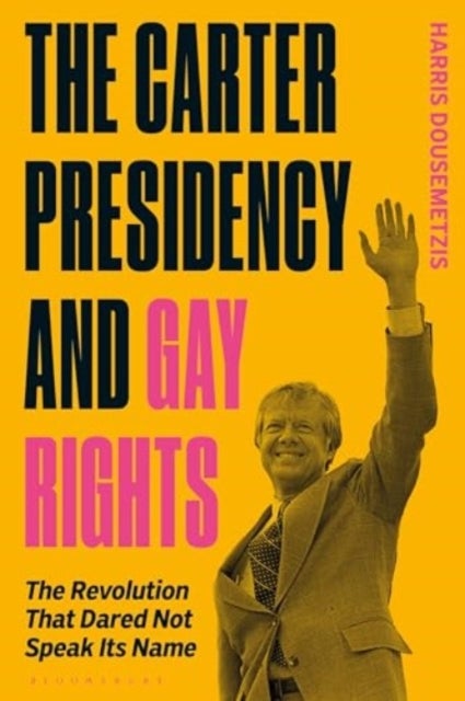 The Carter Presidency and Gay Rights - The Revolution that Dared Not Speak Its Name