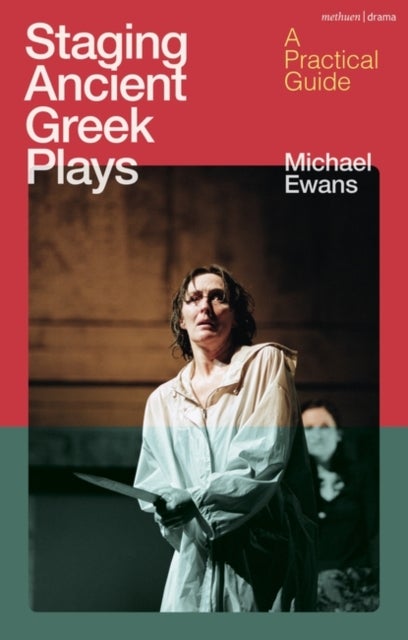 Staging Ancient Greek Plays - A Practical Guide