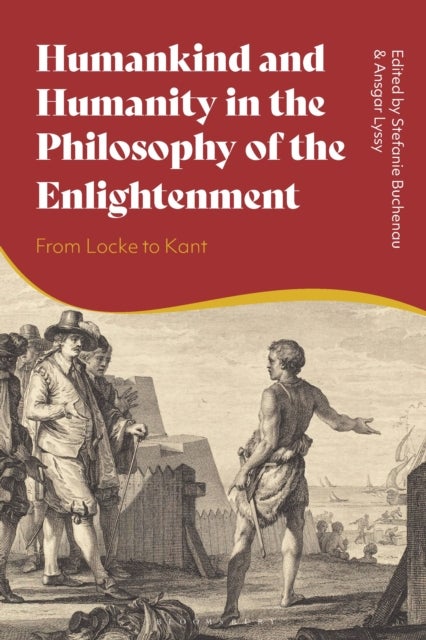 Humankind and Humanity in the Philosophy of the Enlightenment - From Locke to Kant