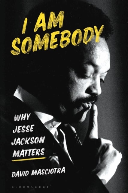 I Am Somebody - Why Jesse Jackson Matters