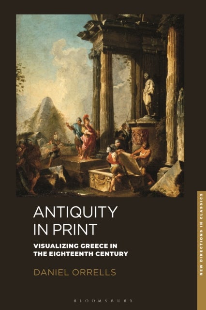 Antiquity in Print - Visualizing Greece in the Eighteenth Century