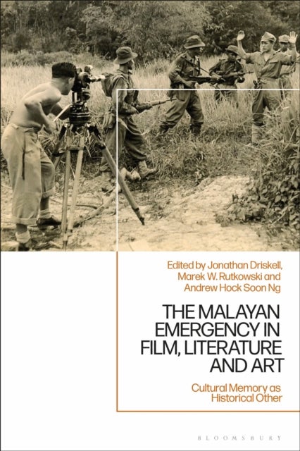 The Malayan Emergency in Film, Literature and Art - Cultural Memory as Historical Other