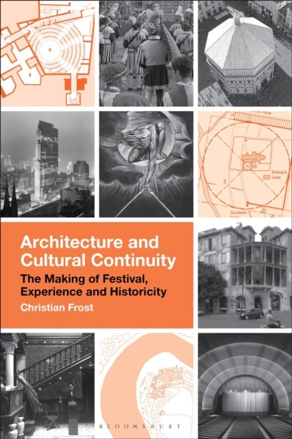 Architecture and Cultural Continuity - The Making of Festival, Experience and Historicity