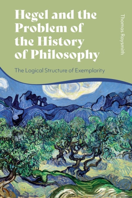 Hegel and the Problem of the History of Philosophy - The Logical Structure of Exemplarity
