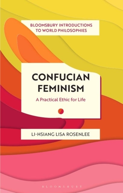 Confucian Feminism - A Practical Ethic for Life
