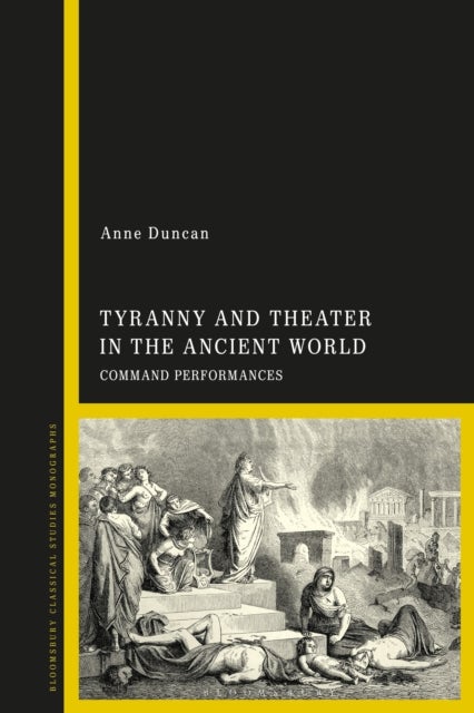 Tyranny and Theater in the Ancient World - Command Performances