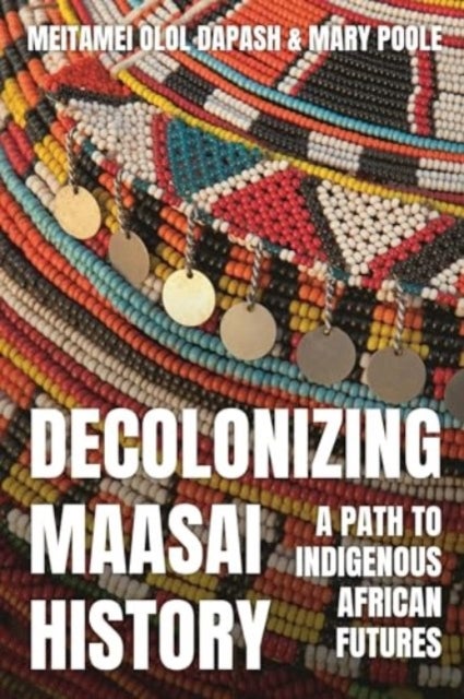 Decolonizing Maasai History - A Path to Indigenous African Futures