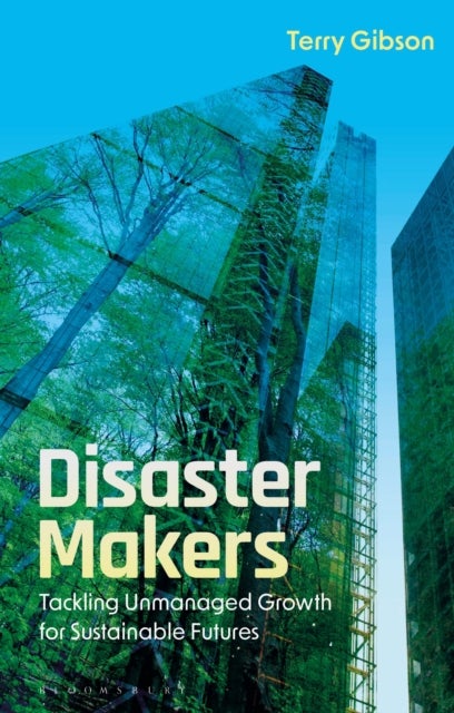 Disaster Makers - Tackling Unmanaged Growth for Sustainable Futures