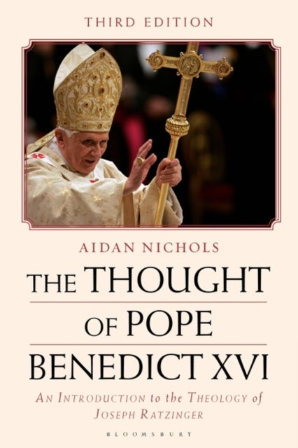 The Thought of Pope Benedict XVI - An Introduction to the Theology of Joseph Ratzinger