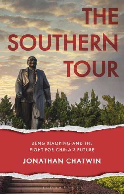 The Southern Tour - Deng Xiaoping and the Fight for China's Future