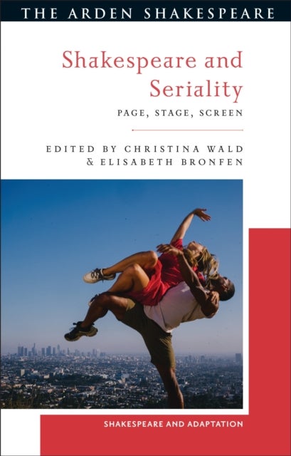 Shakespeare and Seriality - Page, Stage, Screen
