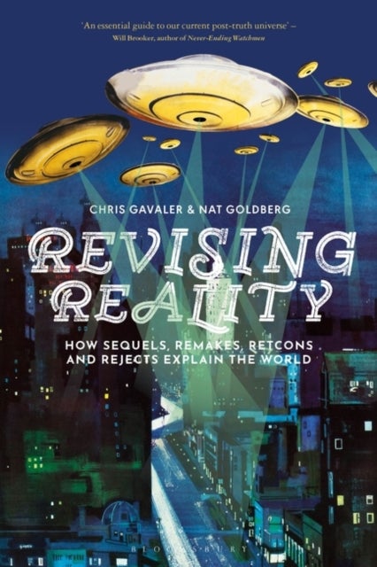 Revising Reality - How Sequels, Remakes, Retcons, and Rejects Explain the World