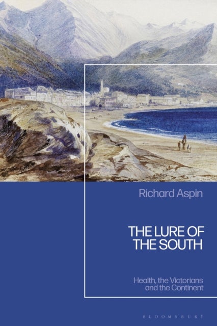 The Lure of the South - Health, the Victorians and the Continent