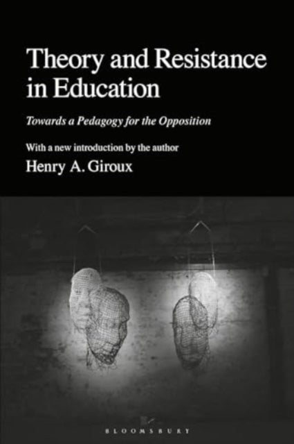 Theory and Resistance in Education - Towards a Pedagogy for the Opposition