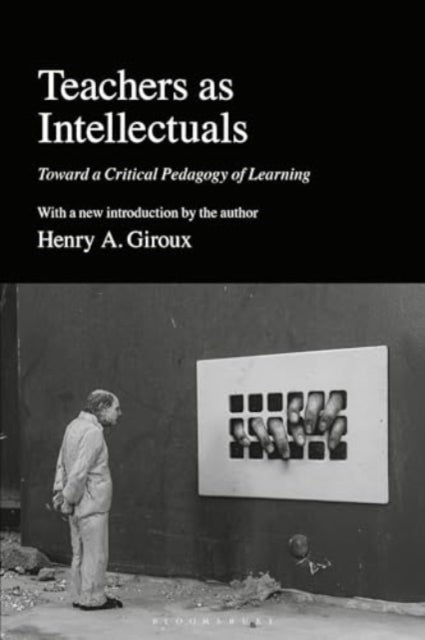 Teachers as Intellectuals - Toward a Critical Pedagogy of Learning