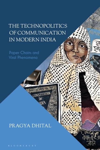 The Technopolitics of Communication in Modern India - Paper Chains and Viral Phenomena