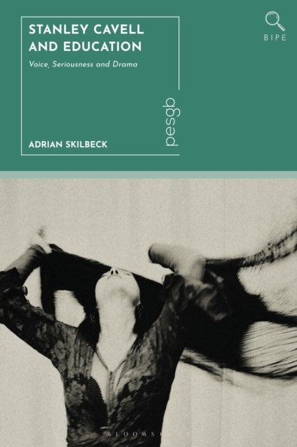 Stanley Cavell and Education - Voice, Seriousness and Drama