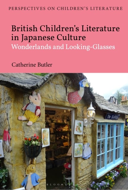 British Children's Literature in Japanese Culture - Wonderlands and Looking-Glasses