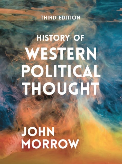 Bilde av History Of Western Political Thought Av Professor John (deputy Vice-chancellor The University Of Auckland New Zealand) Morrow