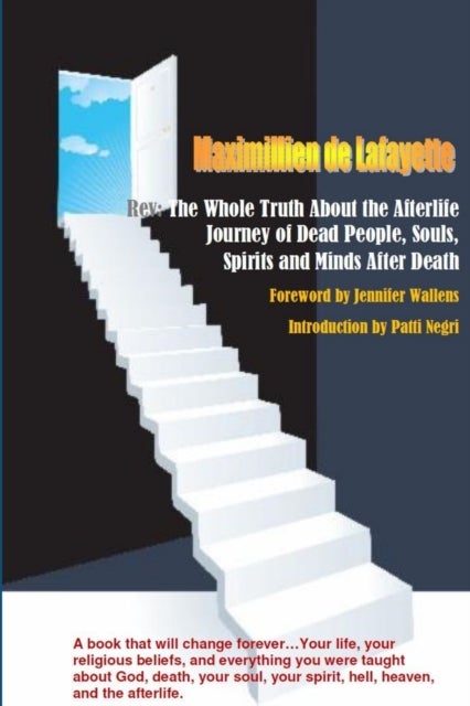 Rev:The Whole Truth About the Afterlife: Journey of Dead People, Souls, Spirits and Minds After Deat