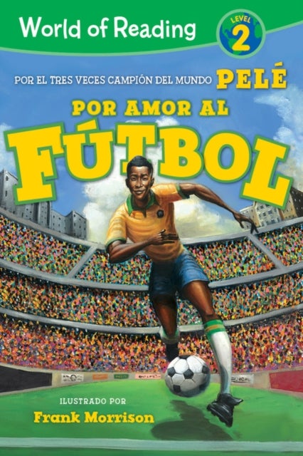 Por amor al futbol. La historia de Pele (For the Love of Soccer! The Story of Pele) - Level 2