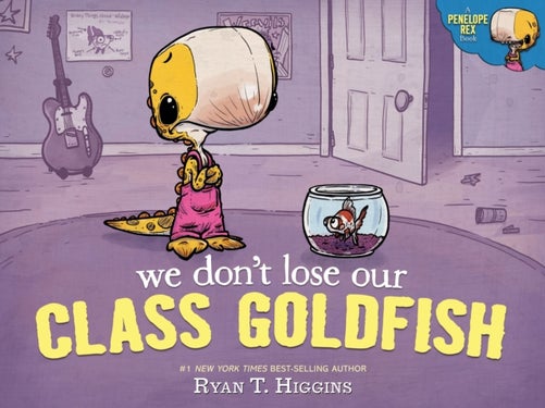 We Don't Lose Our Class Goldfish - A Penelope Rex Book