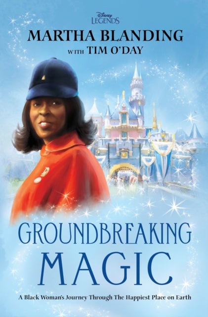 Groundbreaking Magic - A Black Woman¿s Journey Through The Happiest Place on Earth
