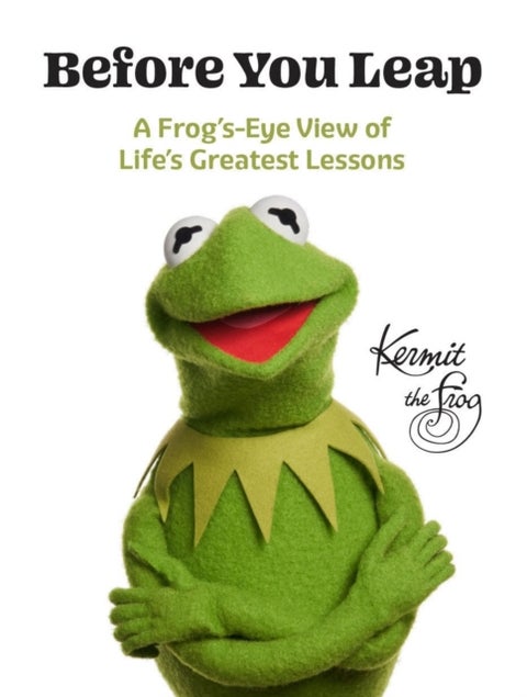 Before You Leap - A Frog's-Eye View of Life's Greatest Lessons