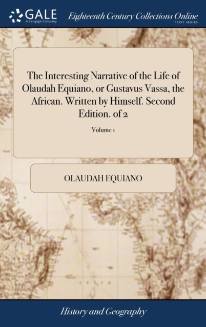 Bilde av The Interesting Narrative Of The Life Of Olaudah Equiano, Or Gustavus Vassa, The African. Written By Av Olaudah Equiano