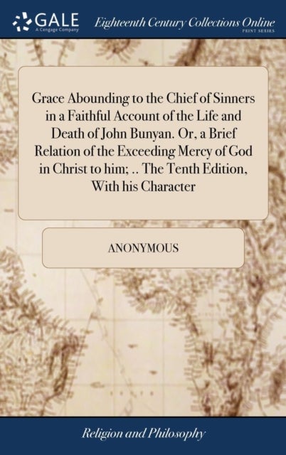 Bilde av Grace Abounding To The Chief Of Sinners In A Faithful Account Of The Life And Death Of John Bunyan. Av Anonymous