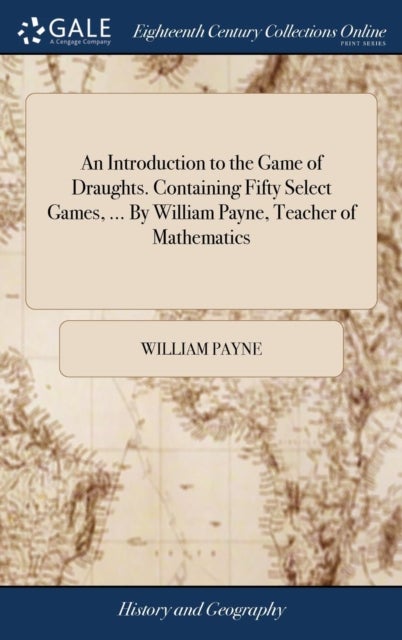 Bilde av An Introduction To The Game Of Draughts. Containing Fifty Select Games, ... By William Payne, Teache Av William Payne