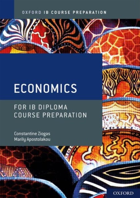 Bilde av Oxford Ib Diploma Programme: Ib Course Preparation Economics Student Book Av Marily (author) Apostolakou, Constantine (author) Ziogas