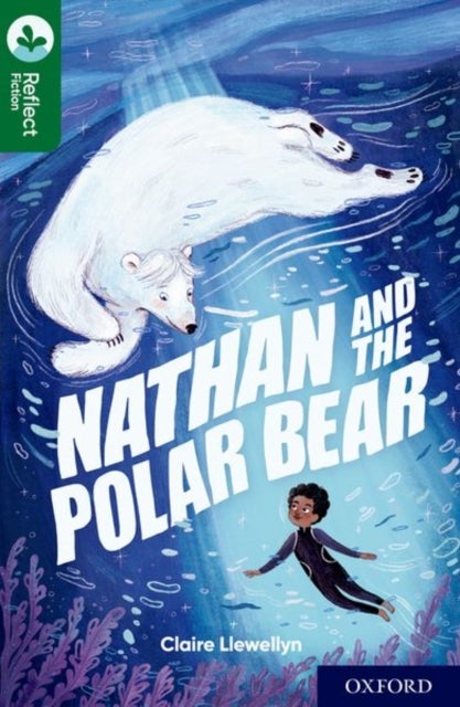 Bilde av Oxford Reading Tree Treetops Reflect: Oxford Reading Level 12: Nathan And The Polar Bear Av Claire Llewellyn